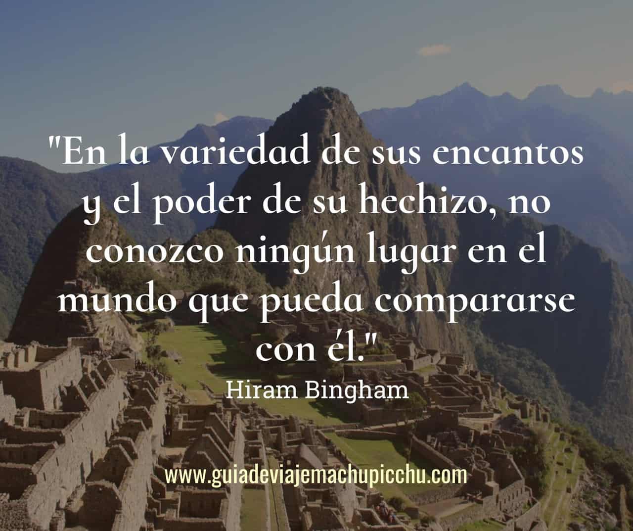 Frase de Hiran Bingham sobre el Machu Picchu.