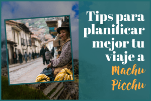 Tips para planificar mejor tu viaje a Machu Picchu - post