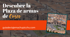 Descubre la plaza de armas de cusco