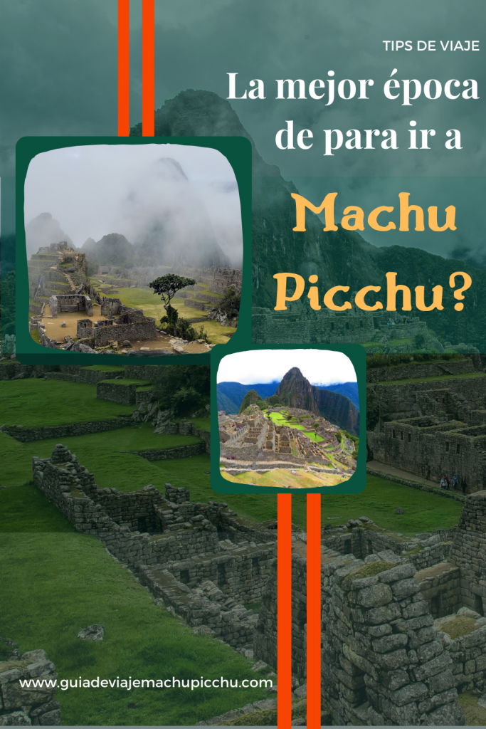 La mejor epoca del año para ir a Machu Picchu