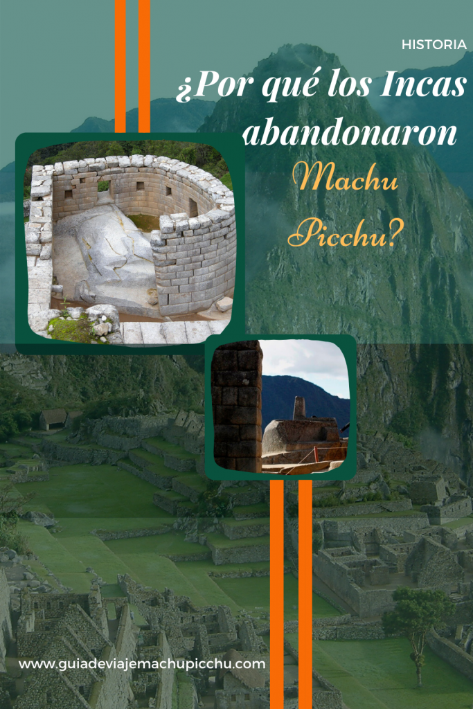 Las razones de porque los incas abandonaron Machu Picchu